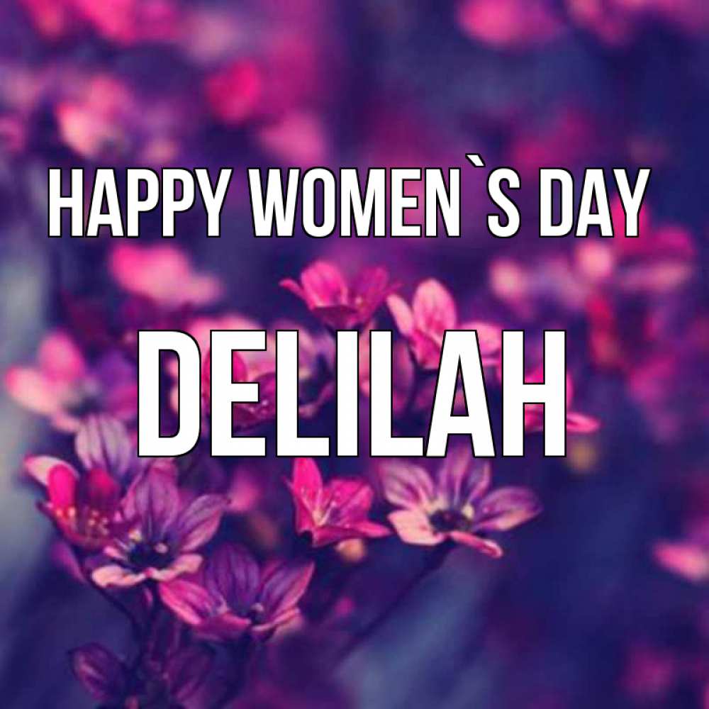 Greetings card с именем, Delilah happy women`s day небольшие цветы 1 Greetings with text for free download 